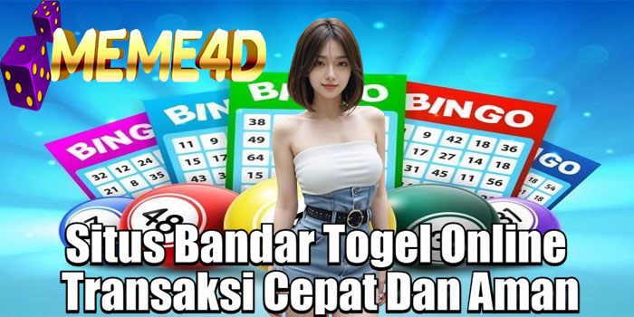 MEME4D – Situs Bandar Togel Online Transaksi Cepat Dan Aman
