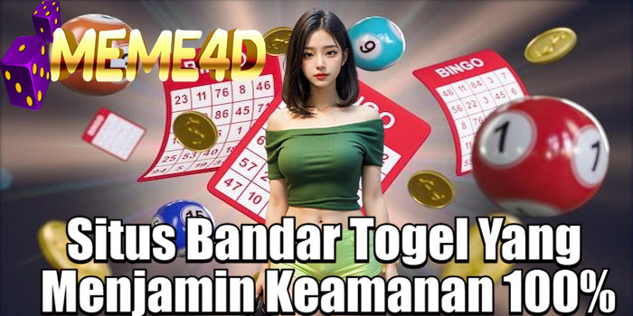 MEME4D – Situs Bandar Togel Yang Menjamin Keamanan 100%