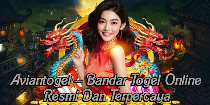 Aviantogel – Bandar Togel Online Resmi Dan Terpercaya