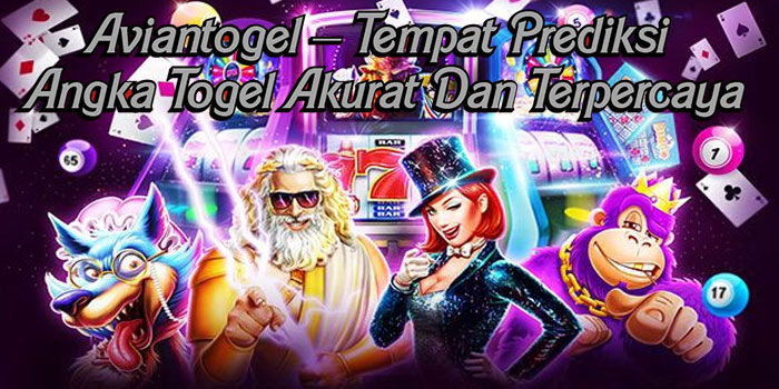 Aviantogel – Tempat Prediksi Angka Togel Akurat Dan Terpercaya