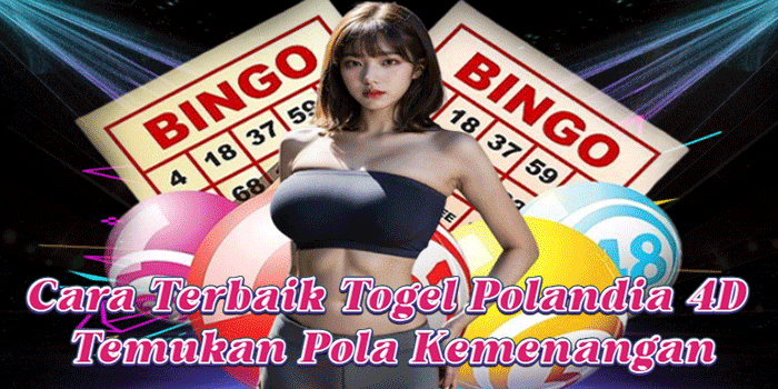 Cara Terbaik Togel Polandia 4D Temukan Pola Kemenangan