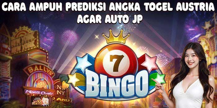 Cara Ampuh Prediksi Angka Togel Austria Agar Auto JP
