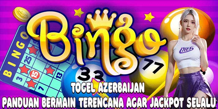Togel Azerbaijan: Panduan Bermain Terencana Agar Jackpot Selalu